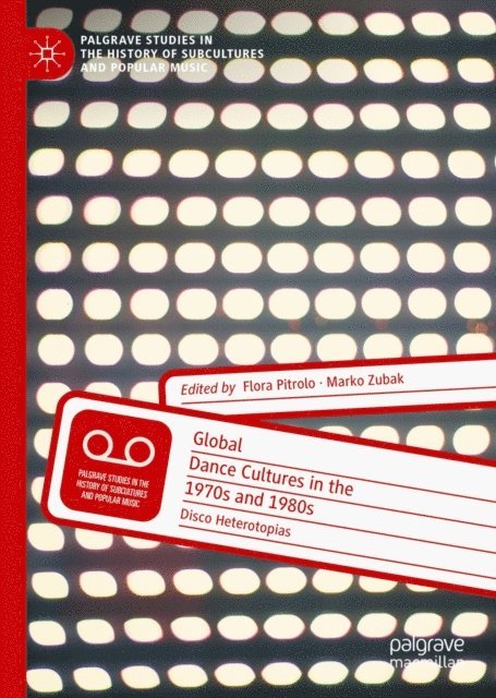 Marko Zubak, Flora Pitrolo - Global Dance Cultures in the 1970s and 1980s, E-bok