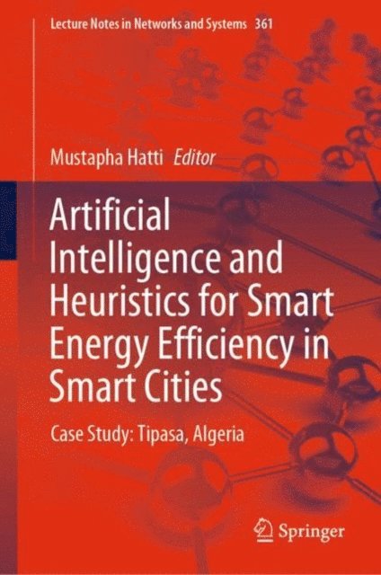 Mustapha Hatti - Artificial Intelligence and Heuristics for Smart Energy Efficiency in Smart Cities, E-bok