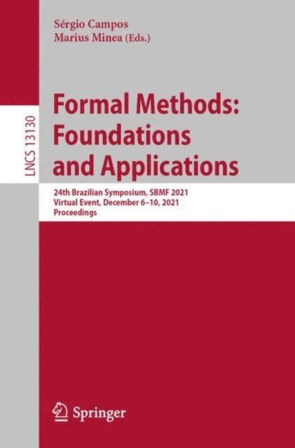 Marius Minea, Sergio Campos - Formal Methods: Foundations and Applications, E-bok