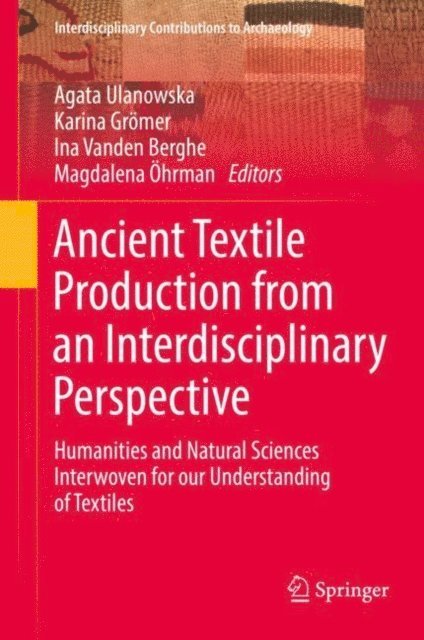 Magdalena Ohrman, Ina Vanden Berghe, Karina Gromer, Agata Ulanowska - Ancient Textile Production from an Interdisciplinary Perspective, E-bok