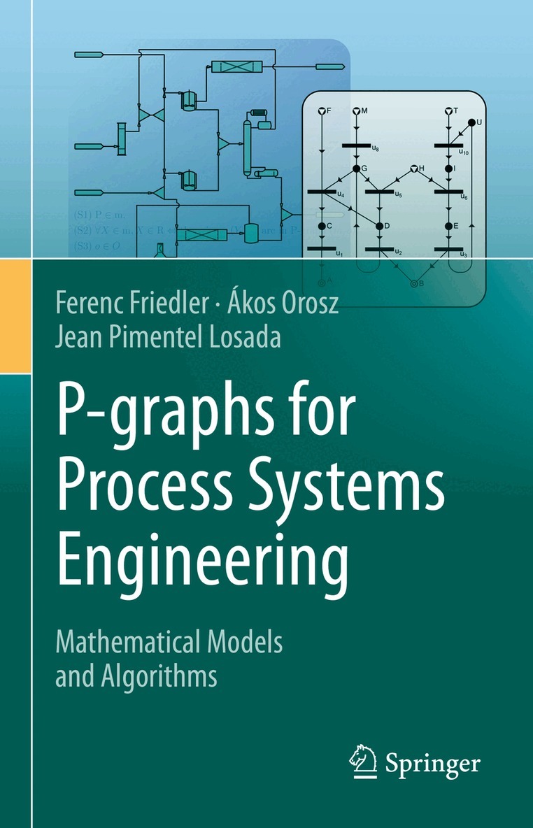 Ferenc Friedler, Ákos Orosz, Jean Pimentel Losada - P-graphs for Process Systems Engineering, Inbunden