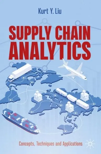 Kurt Y. Liu - Supply Chain Analytics, E-bok. Tillgänglighet: Lägg i varukorg