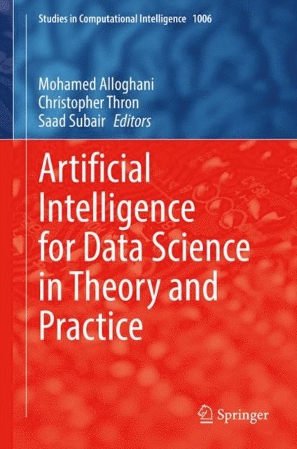 Saad Subair, Christopher Thron, Mohamed Alloghani - Artificial Intelligence for Data Science in Theory and Practice, E-bok