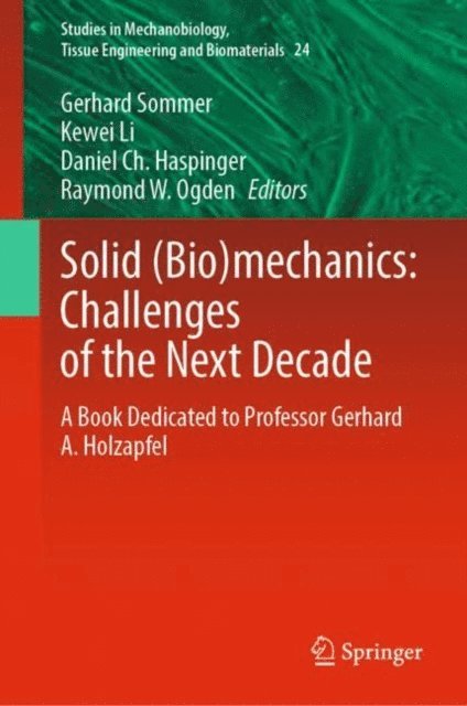 Raymond W. Ogden, Daniel Ch. Haspinger, Kewei Li, Gerhard Sommer - Solid (Bio)mechanics: Challenges of the Next Decade, E-bok
