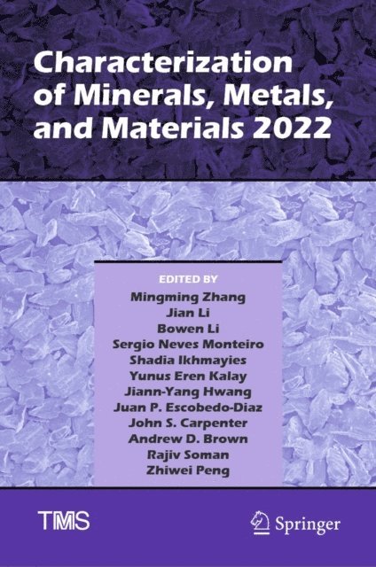 Zhiwei Peng, Rajiv Soman, Andrew D. Brown, John S. Carpenter, Juan P. Escobedo-Diaz, Jiann-Yang Hwang, Yunus Eren Kalay, Shadia Ikhmayies, Sergio Neves Monteiro, Bowen Li, Jian Li, Mingming Zhang - Characterization of Minerals, Metals, and Materials 2022, E-bok