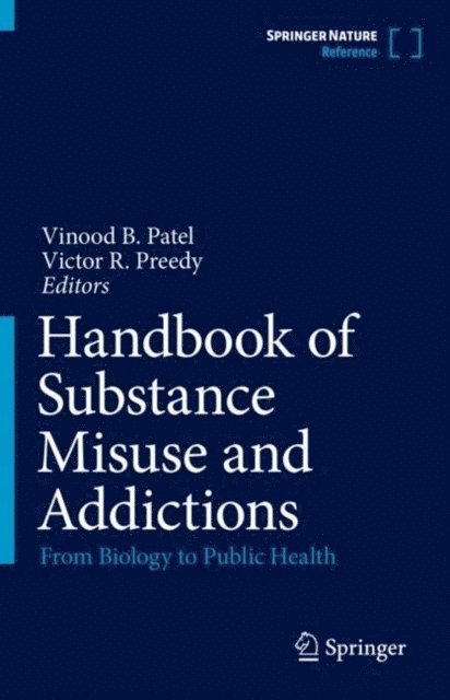 Victor R. Preedy, Vinood B. Patel - Handbook of Substance Misuse and Addictions, E-bok