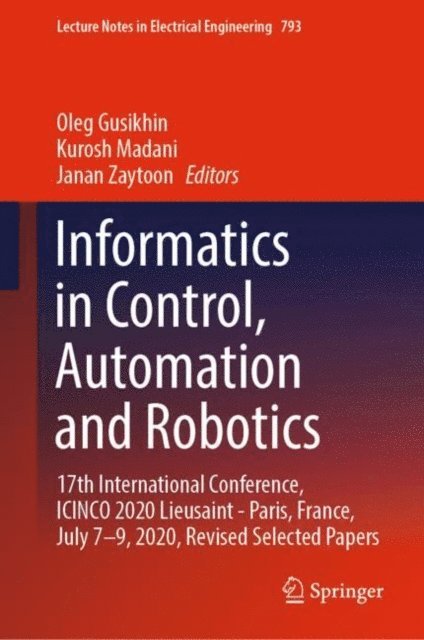 Janan Zaytoon, Kurosh Madani, Oleg Gusikhin - Informatics in Control, Automation and Robotics, E-bok