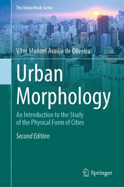 Vitor Manuel Araujo de Oliveira - Urban Morphology, E-bok