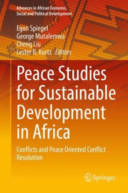 Lester R. Kurtz, Cheng Liu, George Mutalemwa, Egon Spiegel - Peace Studies for Sustainable Development in Africa, E-bok