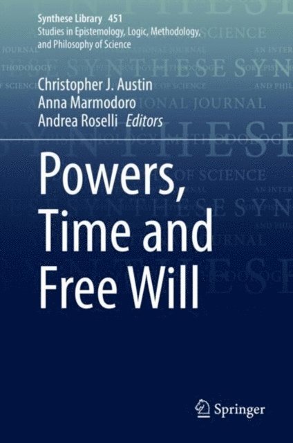 Andrea Roselli, Anna Marmodoro, Christopher J. Austin - Powers, Time and Free Will, E-bok