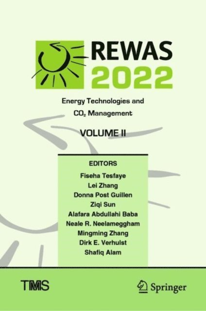 Shafiq Alam, Dirk E. Verhulst, Mingming Zhang, Neale R. Neelameggham, Alafara Abdullahi Baba, Ziqi Sun, Donna Post Guillen, Lei Zhang, Fiseha Tesfaye - REWAS 2022: Energy Technologies and CO2 Management (Volume II), E-bok