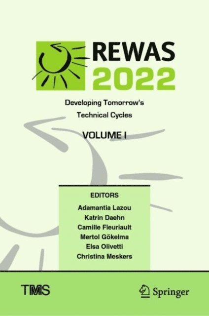 Christina Meskers, Elsa Olivetti, Mertol Gokelma, Camille Fleuriault, Katrin Daehn, Adamantia Lazou - REWAS 2022: Developing Tomorrow's Technical Cycles (Volume I), E-bok