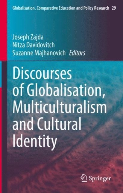 Suzanne Majhanovich, Nitza Davidovitch, Joseph Zajda - Discourses of Globalisation, Multiculturalism and Cultural Identity, E-bok