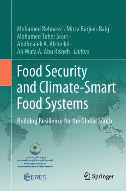 Ali Wafa A. Abu Risheh, Abdlmalek A. Alsheikh, Mohamed Taher Srairi, Mirza Barjees Baig, Mohamed Behnassi - Food Security and Climate-Smart Food Systems, E-bok
