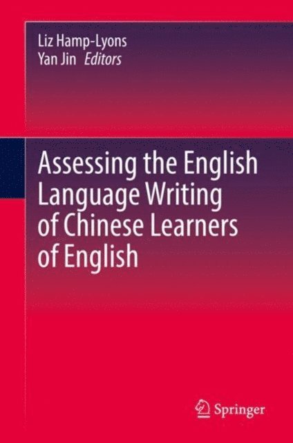 Yan Jin, Liz Hamp-Lyons - Assessing the English Language Writing of Chinese Learners of English, E-bok