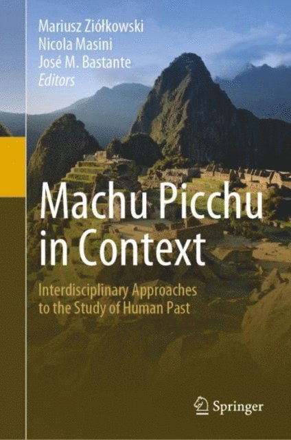 Jose M. Bastante, Nicola Masini, Mariusz Ziolkowski - Machu Picchu in Context, E-bok