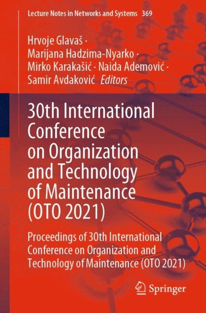 Samir Avdakovic, Naida Ademovic, Mirko Karakasic, Marijana Hadzima-Nyarko, Hrvoje Glavas - 30th International Conference on Organization and Technology of Maintenance (OTO 2021), E-bok