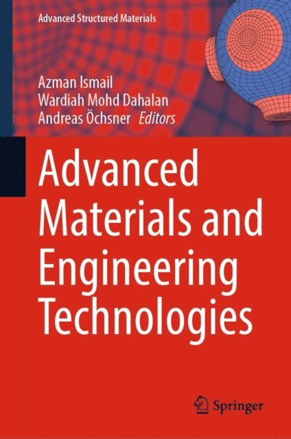 Andreas Ochsner, Wardiah Mohd Dahalan, Azman Ismail - Advanced Materials and Engineering Technologies, E-bok