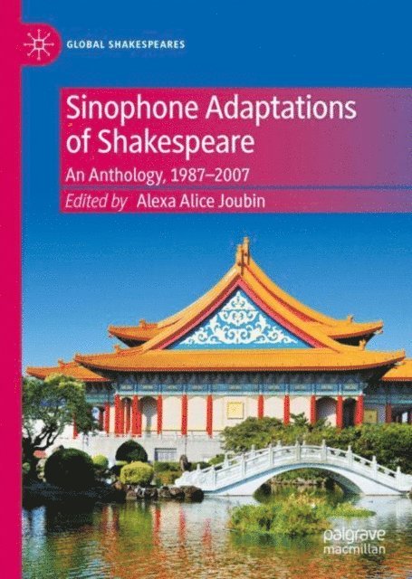 Alexa Alice Joubin - Sinophone Adaptations of Shakespeare, E-bok