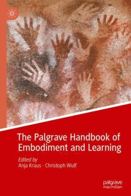 Christoph Wulf, Anja Kraus - Palgrave Handbook of Embodiment and Learning, E-bok