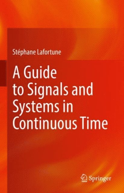 Stephane Lafortune - Guide to Signals and Systems in Continuous Time, E-bok