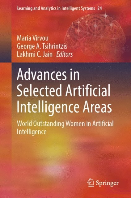 Lakhmi C. Jain, George A. Tsihrintzis, Maria Virvou - Advances in Selected Artificial Intelligence Areas, E-bok