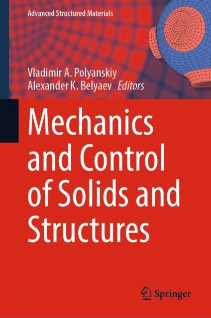Alexander K. Belyaev, Vladimir A. Polyanskiy - Mechanics and Control of Solids and Structures, E-bok