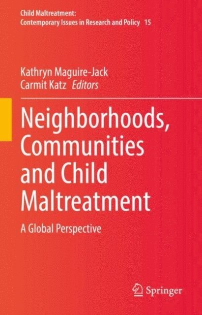 Carmit Katz, Kathryn Maguire-Jack - Neighborhoods, Communities and Child Maltreatment, E-bok