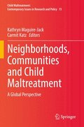 Neighborhoods, Communities and Child Maltreatment