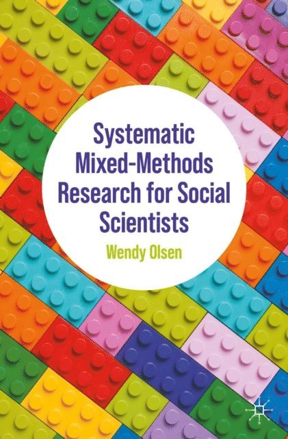 Wendy Olsen - Systematic Mixed-Methods Research for Social Scientists, E-bok