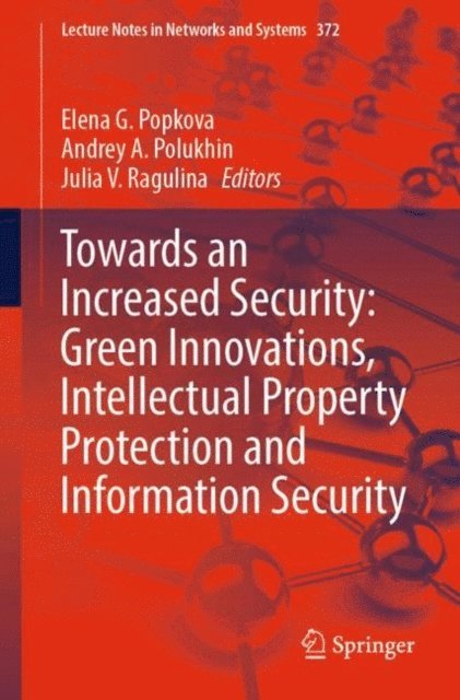 Julia V. Ragulina, Andrey A. Polukhin, Elena G. Popkova - Towards an Increased Security: Green Innovations, Intellectual Property Protection and Information Security, E-bok