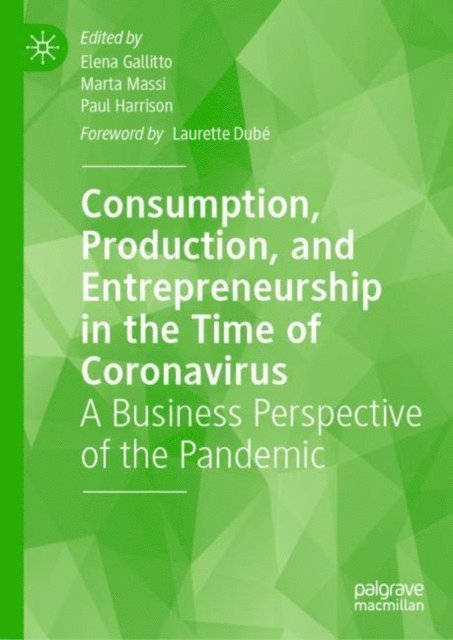 Paul Harrison, Marta Massi, Elena Gallitto - Consumption, Production, and Entrepreneurship in the Time of Coronavirus, E-bok