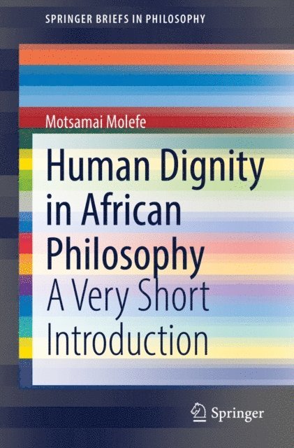 Motsamai Molefe - Human Dignity in African Philosophy, E-bok