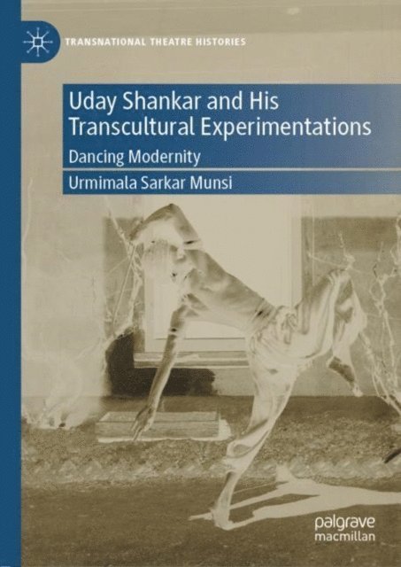 Urmimala Sarkar Munsi - Uday Shankar and His Transcultural Experimentations, E-bok