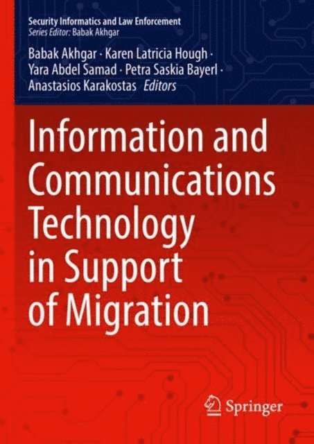 Anastasios Karakostas, Petra Saskia Bayerl, Yara Abdel Samad, Karen Latricia Hough, Babak Akhgar - Information and Communications Technology in Support of Migration, E-bok