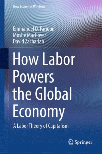 David Zachariah, Moshe Machover, Emmanuel D. Farjoun - How Labor Powers the Global Economy, E-bok