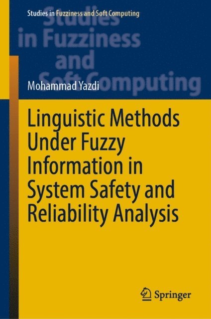 Mohammad Yazdi - Linguistic Methods Under Fuzzy Information in System Safety and Reliability Analysis, E-bok