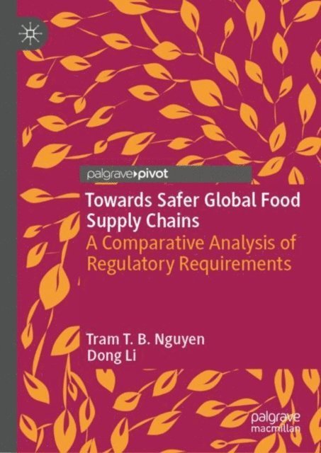 Dong Li, Tram T. B. Nguyen - Towards Safer Global Food Supply Chains, E-bok