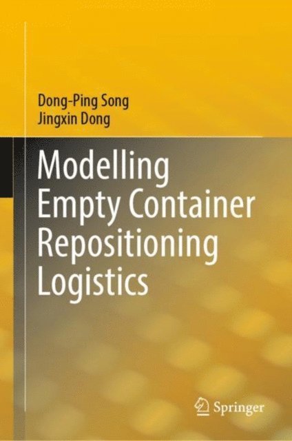 Jingxin Dong, Dong-Ping Song - Modelling Empty Container Repositioning Logistics, E-bok