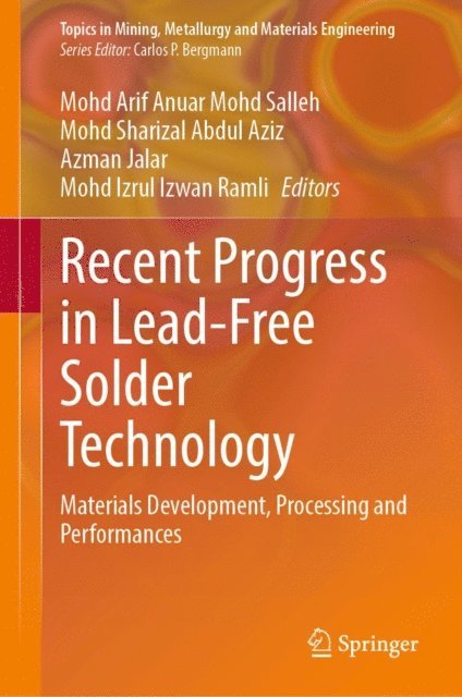 Mohd Izrul Izwan Ramli, Azman Jalar, Mohd Sharizal Abdul Aziz, Mohd Arif Anuar Mohd Salleh - Recent Progress in Lead-Free Solder Technology, E-bok