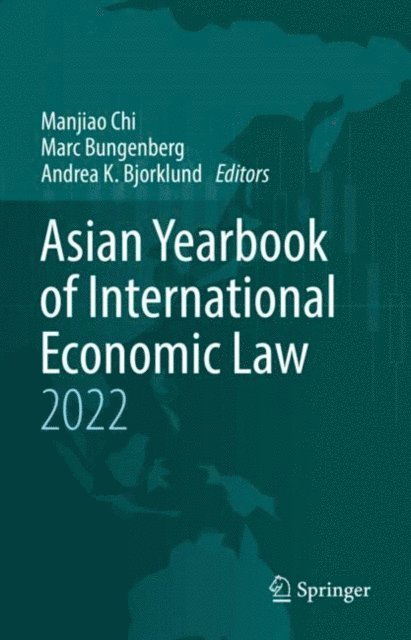 Andrea K. Bjorklund, Marc Bungenberg, Manjiao Chi - Asian Yearbook of International Economic Law 2022, E-bok