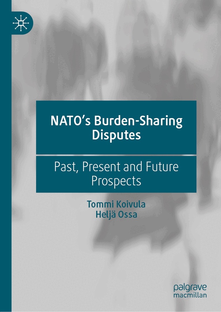Tommi Koivula, Heljä Ossa - NATO’s Burden-Sharing Disputes, Inbunden