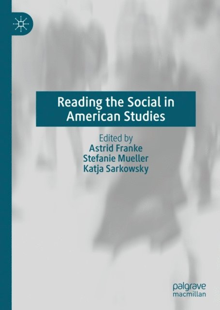 Katja Sarkowsky, Stefanie Mueller, Astrid Franke - Reading the Social in American Studies, E-bok
