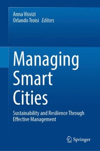 Orlando Troisi, Anna Visvizi - Managing Smart Cities, E-bok