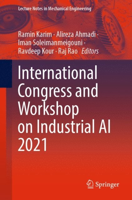 Raj Rao, Ravdeep Kour, Iman Soleimanmeigouni, Alireza Ahmadi, Ramin Karim - International Congress and Workshop on Industrial AI 2021, E-bok