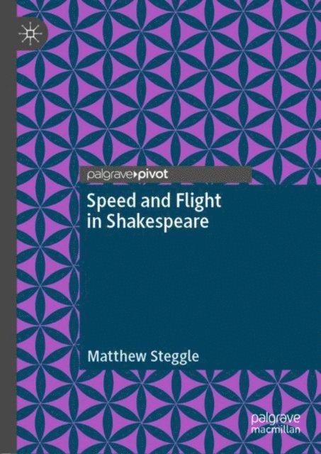 Matthew Steggle - Speed and Flight in Shakespeare, E-bok