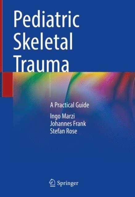 Stefan Rose, Johannes Frank, Ingo Marzi - Pediatric Skeletal Trauma, E-bok