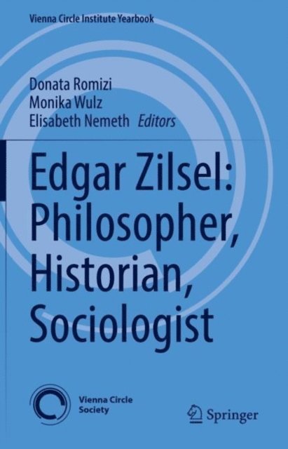 Elisabeth Nemeth, Monika Wulz, Donata Romizi - Edgar Zilsel: Philosopher, Historian, Sociologist, E-bok