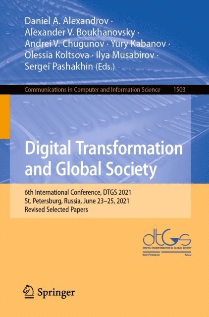 Sergei Pashakhin, Ilya Musabirov, Olessia Koltsova, Yury Kabanov, Andrei V. Chugunov, Alexander V. Boukhanovsky, Daniel A. Alexandrov - Digital Transformation and Global Society, E-bok