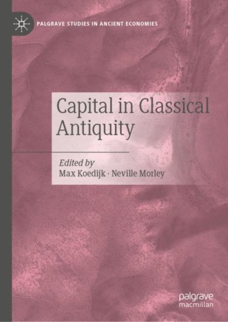 Neville Morley, Max Koedijk - Capital in Classical Antiquity, E-bok